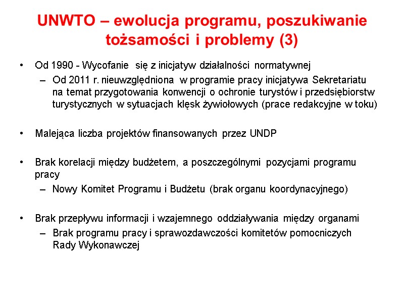 UNWTO – ewolucja programu, poszukiwanie tożsamości i problemy (3) Od 1990 - Wycofanie 